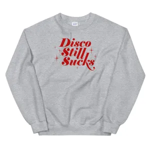 Disco Still Sucks Unisex Sweatshirts